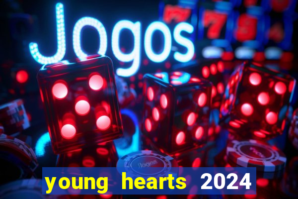 young hearts 2024 assistir online dublado