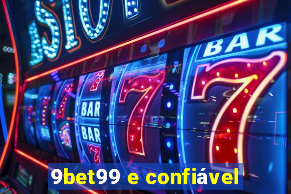 9bet99 e confiável