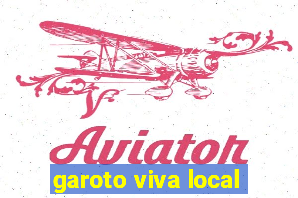 garoto viva local