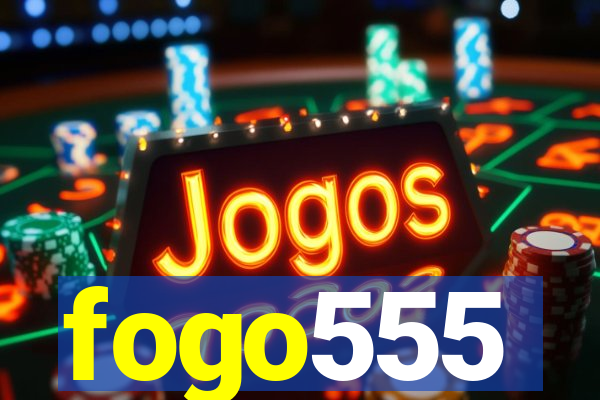 fogo555