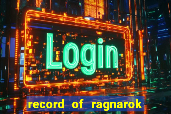 record of ragnarok 3 temporada dublado