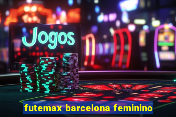 futemax barcelona feminino