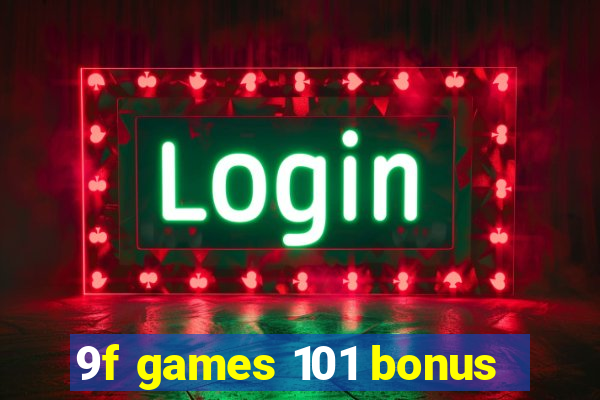 9f games 101 bonus