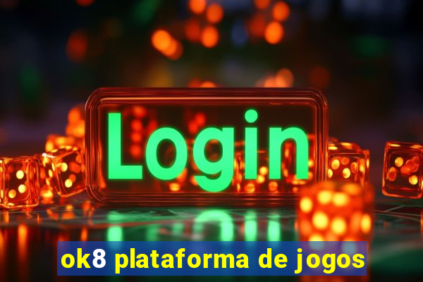 ok8 plataforma de jogos