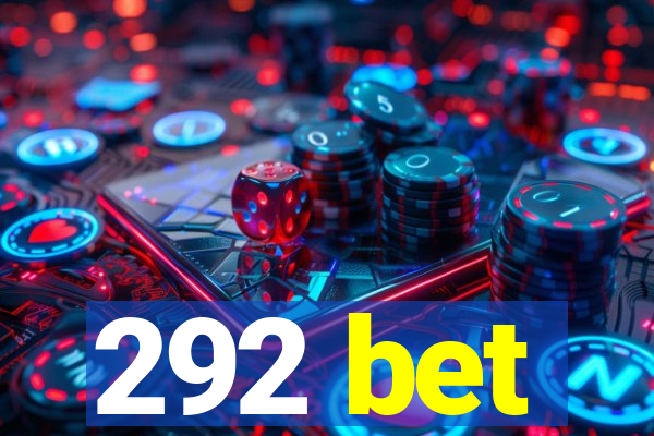 292 bet