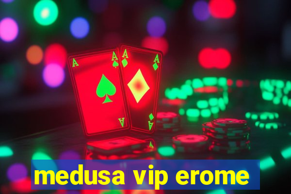 medusa vip erome