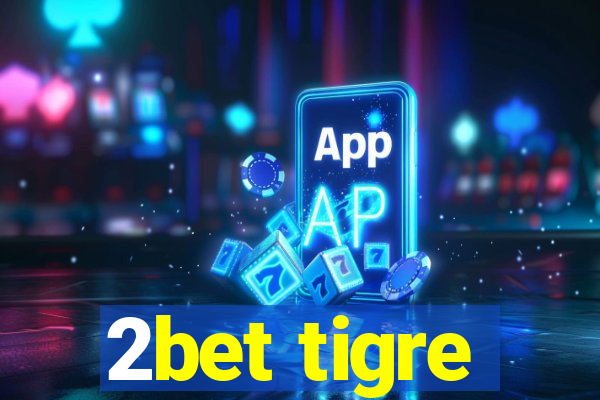 2bet tigre