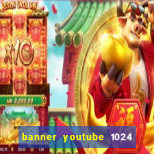 banner youtube 1024 x 576