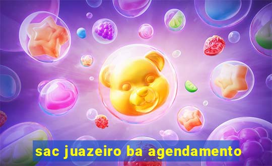 sac juazeiro ba agendamento