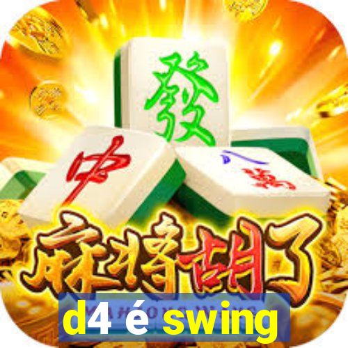 d4 é swing