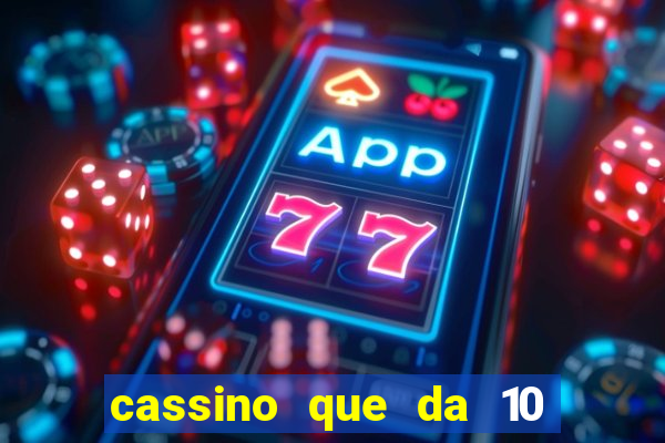 cassino que da 10 reais no cadastro