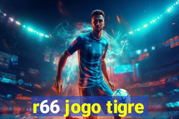 r66 jogo tigre