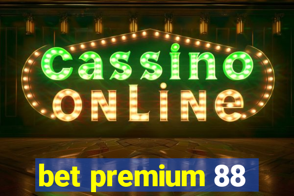 bet premium 88