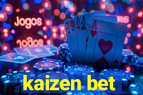 kaizen bet