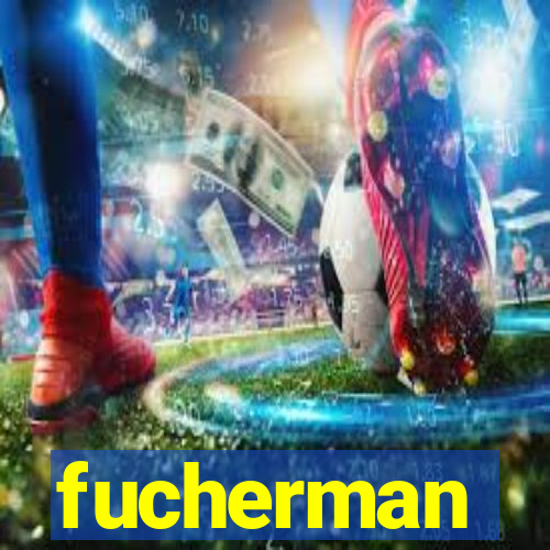 fucherman