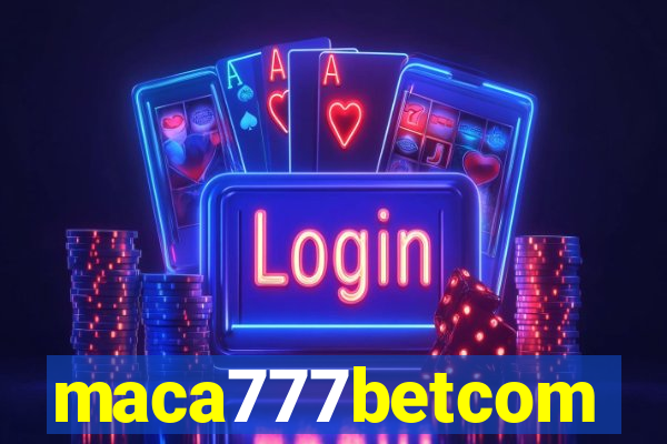 maca777betcom