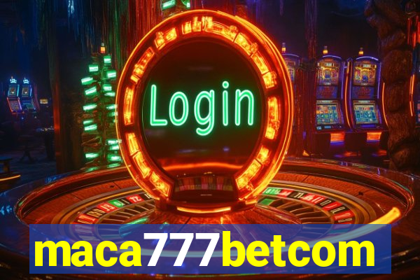 maca777betcom