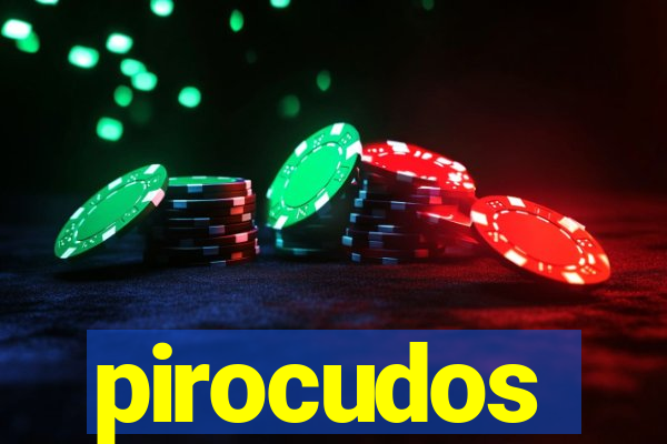 pirocudos