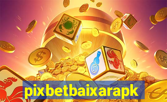 pixbetbaixarapk