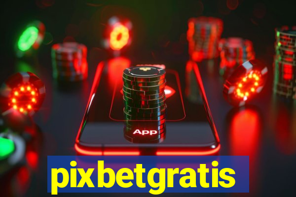 pixbetgratis