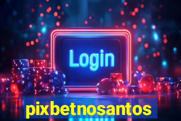 pixbetnosantos