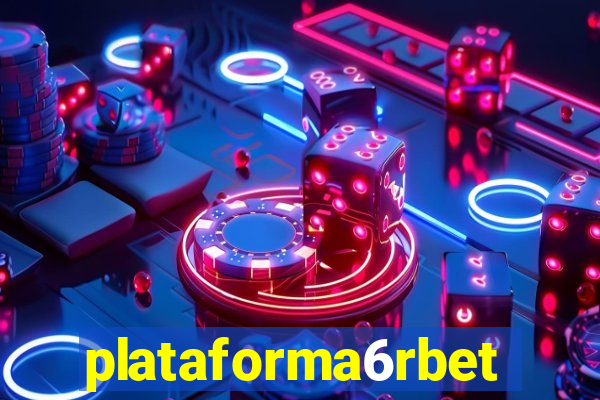 plataforma6rbet