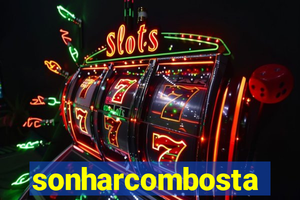 sonharcombosta