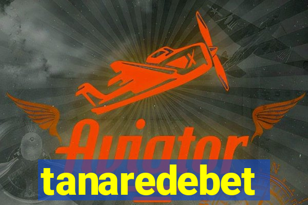 tanaredebet