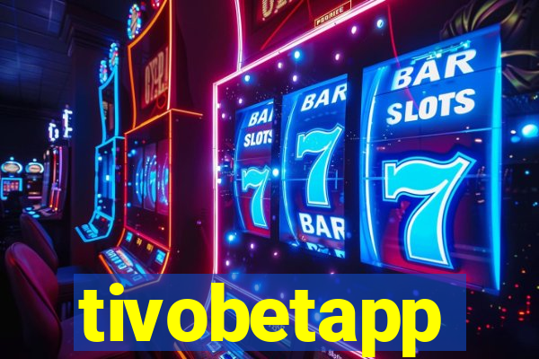 tivobetapp