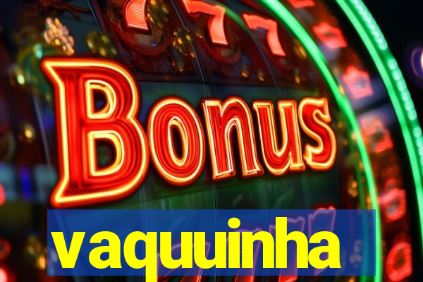 vaquuinha