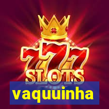 vaquuinha