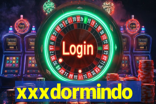 xxxdormindo