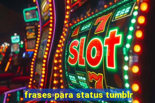 frases para status tumblr