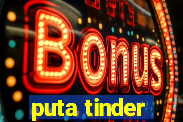 puta tinder