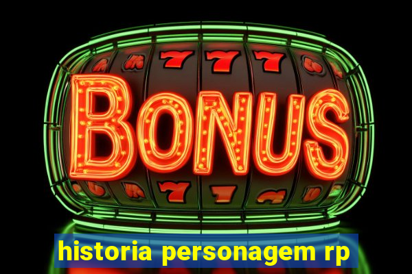 historia personagem rp