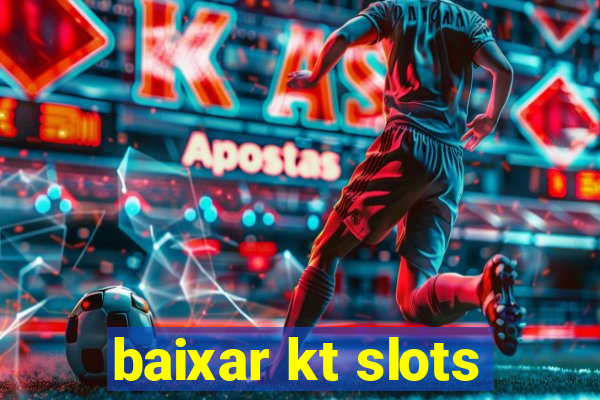 baixar kt slots