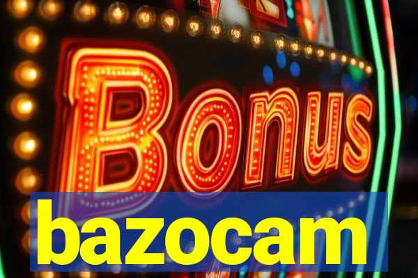 bazocam