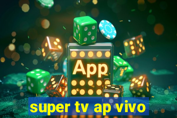 super tv ap vivo