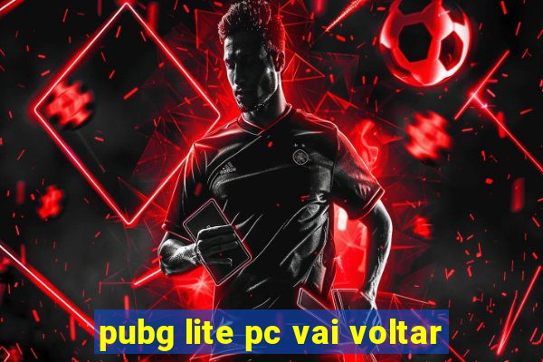 pubg lite pc vai voltar