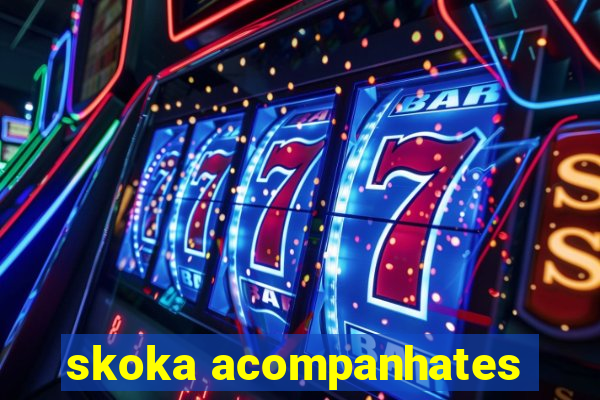 skoka acompanhates