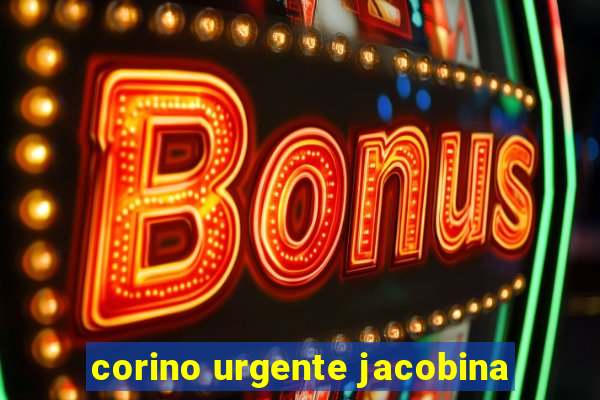 corino urgente jacobina