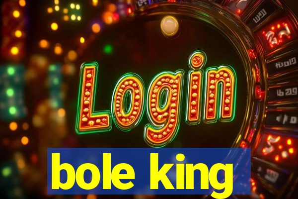 bole king