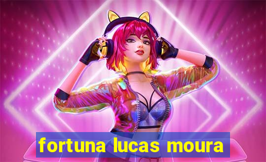 fortuna lucas moura