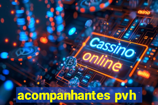 acompanhantes pvh