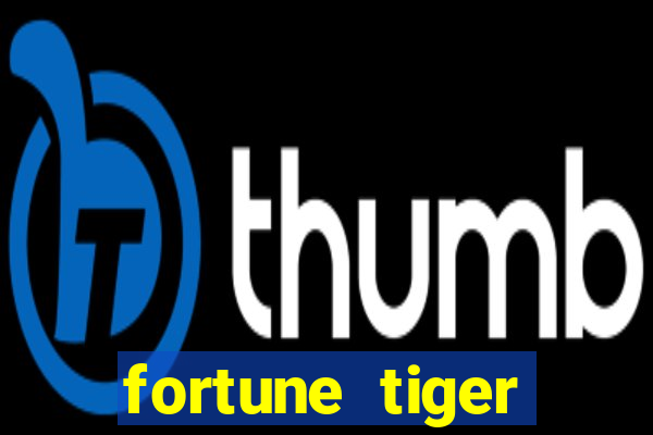 fortune tiger grátis dinheiro infinito