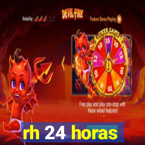 rh 24 horas