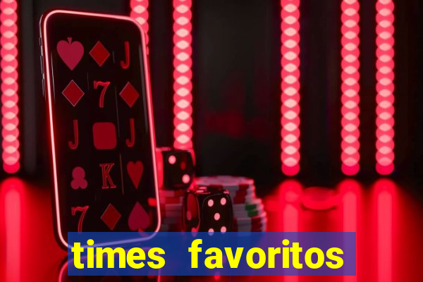 times favoritos para ganhar hoje