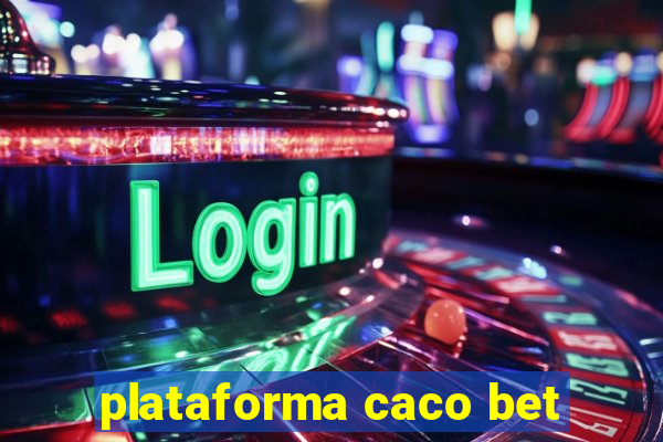 plataforma caco bet