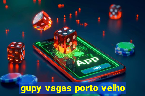 gupy vagas porto velho