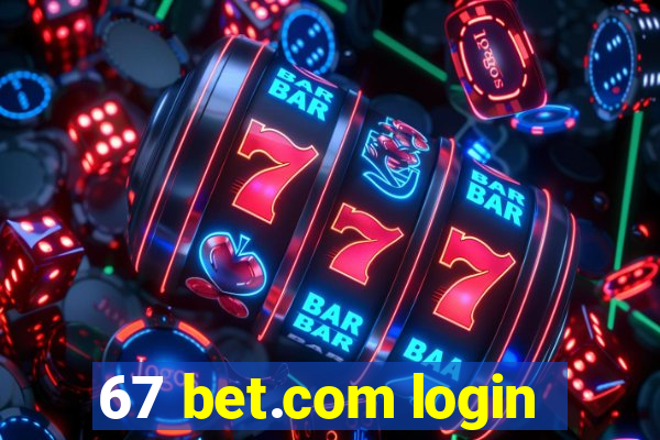 67 bet.com login